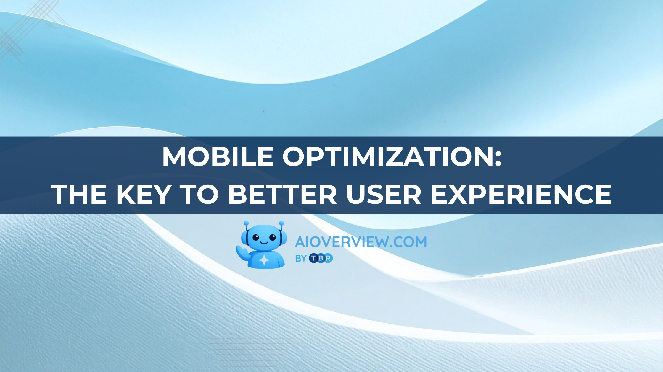 Mobile Optimization: The Key to Better User Experience