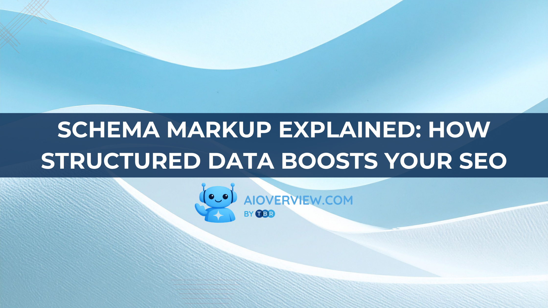 Schema Markup Explained: How Structured Data Boosts Your SEO