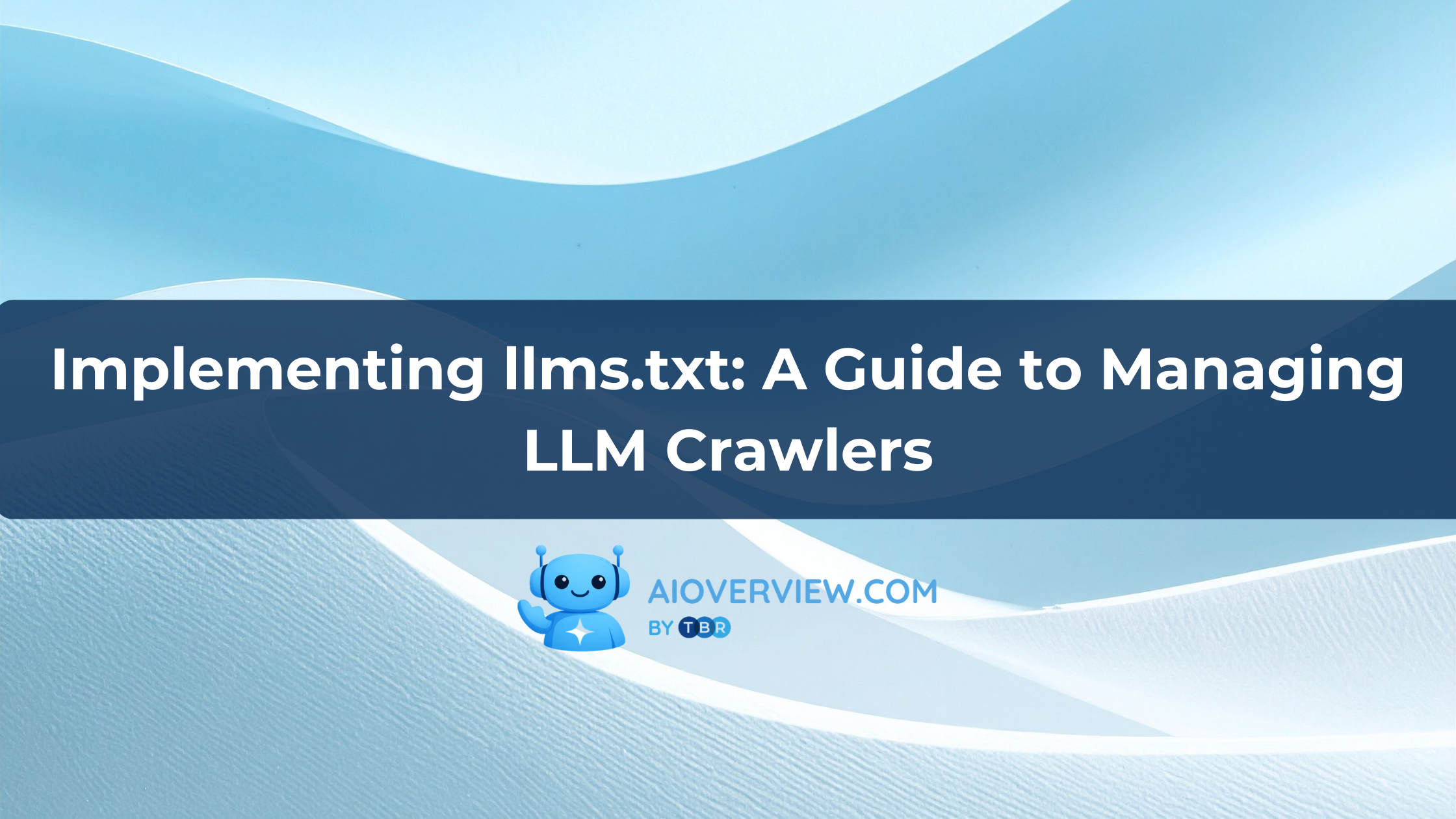 Implementing llms.txt: A Guide to Managing LLM Crawlers
