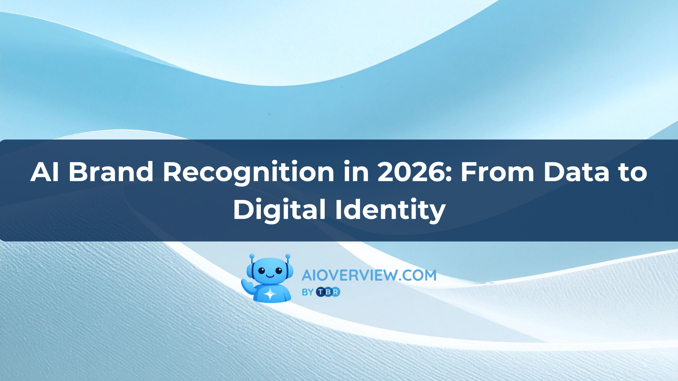 AI Brand Recognition in 2026: From Data to Digital Identity