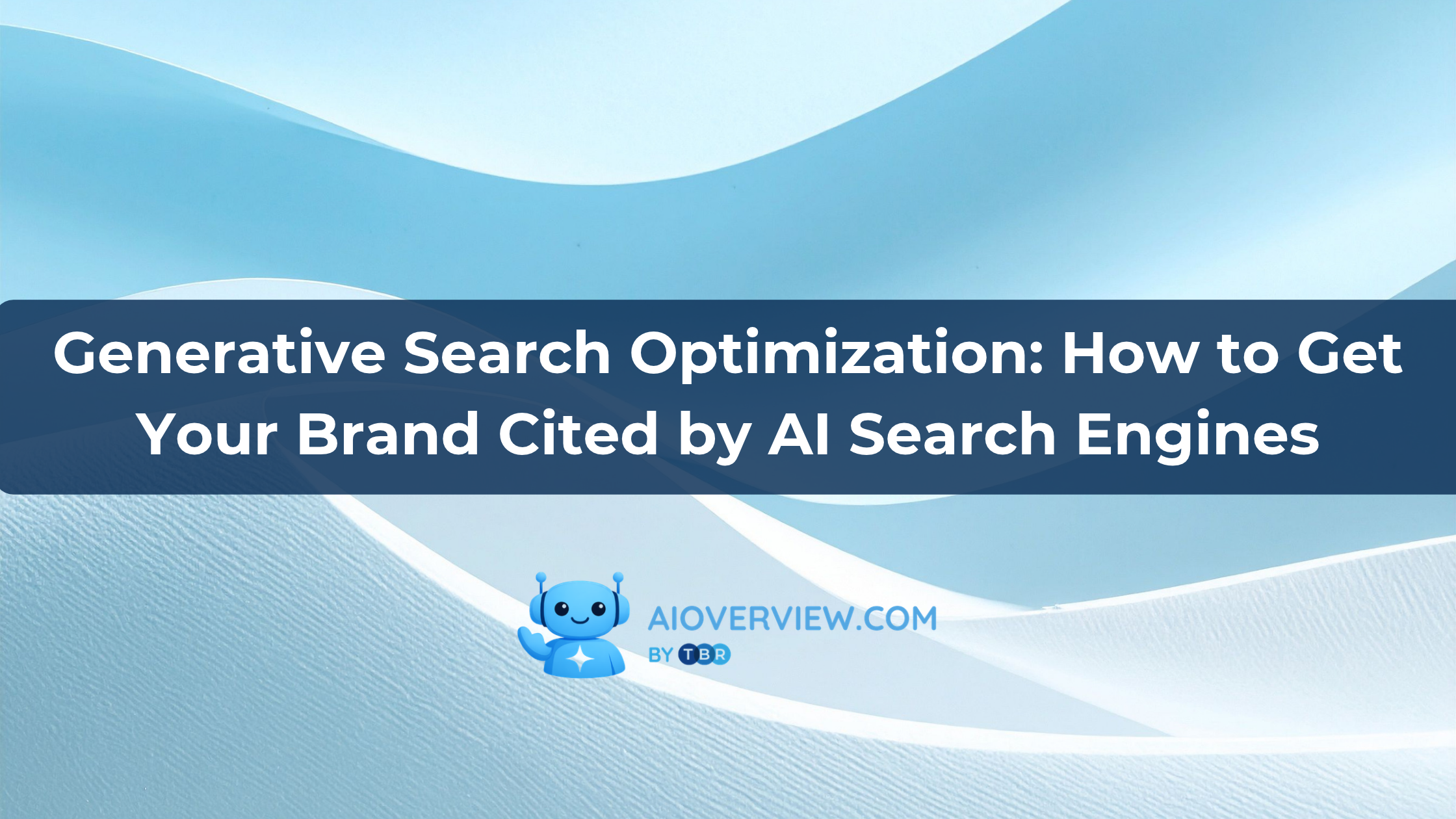 Generative Search Optimization: How to Get Your Brand Cited by AI Search Engines